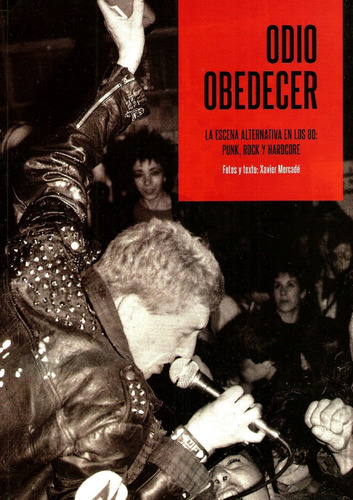 Odio Obedecer. La Escena Alternativa En Los 80: Punk, Rock Y