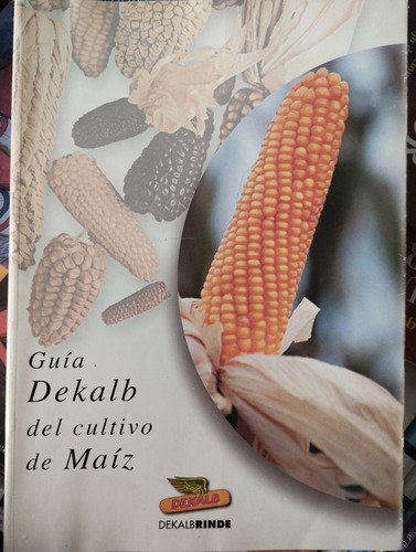 Guia Dekalb Del Cultivo De Maiz -rf Libros 