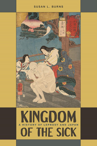 Kingdom Of The Sick: A History Of Leprosy And Japan, De Burns, Susan L.. Editorial Oem, Tapa Blanda En Inglés