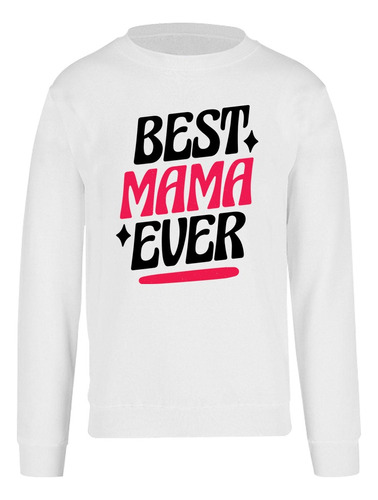 Sudadera De Mujer - Día De Las Madres- Mejor Mamá-best Mama