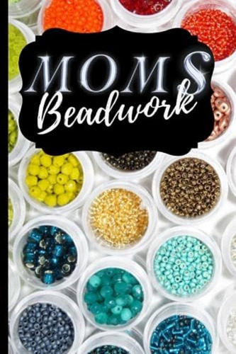 Libro: Moms Jewelry Making Project Book: Beadwork Craft Boo