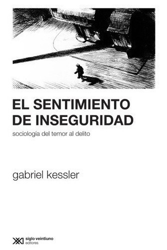 Sentimiento De Inseguridad - Kessler - Siglo Xxi - Libro