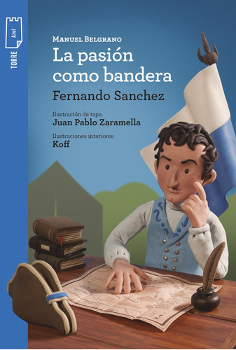 Belgrano La Pasion Como Bandera - Sanchez Fernando