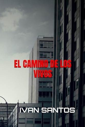 El Camino De Los Vivos (spanish Edition)