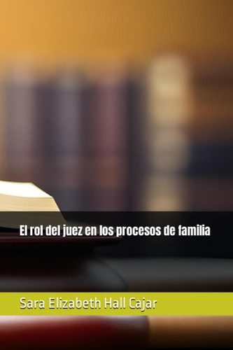 Libro: El Rol Del Juez En Los Procesos De Familia (spanish