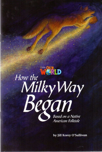 Our World 5 - Reader 4: How the Milky Way Began: Based on a Native American Folktale, de Sullivan, Jill. Editora Cengage Learning Edições Ltda. em inglês, 2013