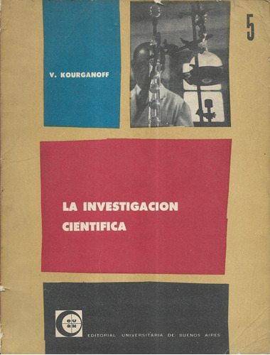 La Investigación Científica / V. Kourganoff