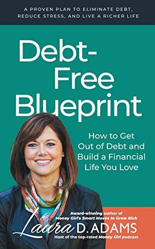 Debt-free Blueprint: How To Get Out Of Debt And Build A Financial Life You Love, De Adams, Laura D.. Editorial Independently Published, Tapa Blanda En Inglés