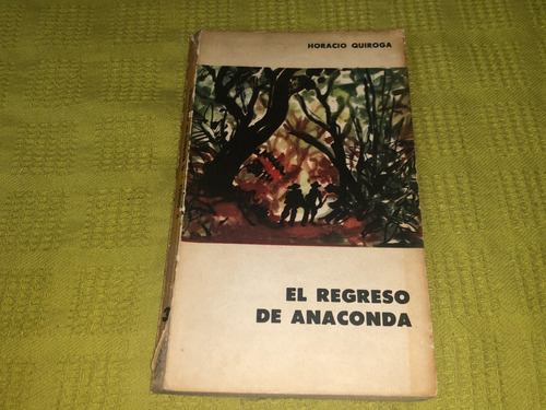 El Regreso De Anaconda - Horacio Quiroga - Ed. Eudeba