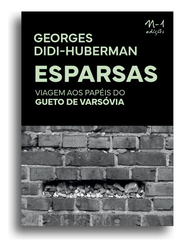 Esparsas: Viagem Aos Papéis Do Gueto De Varsóvia, De Didi-huberman, Georges. Editora N-1 Edições, Capa Mole Em Português