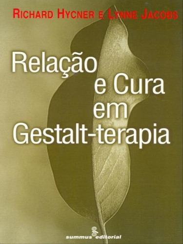Relação E Cura Em Gestalt-terapia, De Hycner, Richard. Editora Summus Editorial, Capa Mole, Edição 1ª Edição - 1997 Em Português