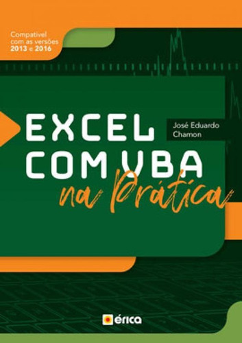 Excel com VBA  prática, de Chamon, José Eduardo. Editora Erica, capa mole, edição 1ª edição - 2019 em português