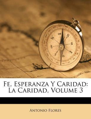 Libro Fe, Esperanza Y Caridad : La Caridad, Volume 3 - An...