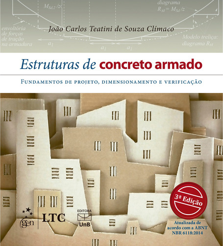 Estruturas de Concreto Armado, de João Carlos Teatini. Editora Gen – Grupo Editorial Nacional Part S/A, capa mole em português, 2016