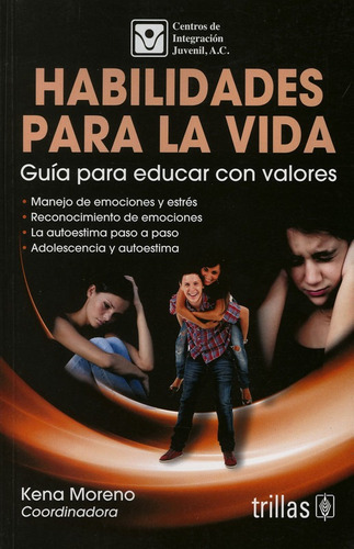 Habilidades Para La Vida: Guia Para Educar Con Valores