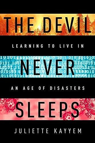 The Devil Never Sleeps: Learning To Live In An Age Of Disast