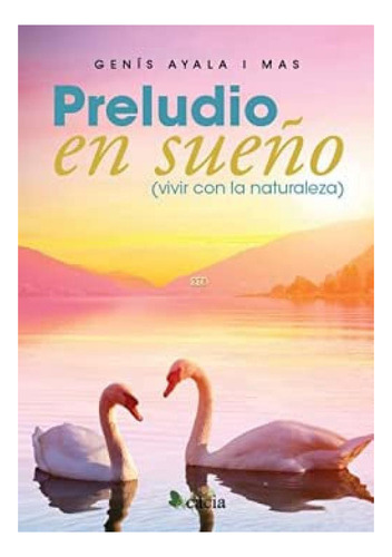 Preludio En Sueno Vivir Con La Naturaleza  - Ayala I Mas Gen