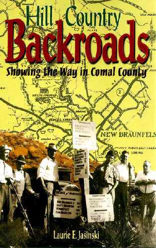 Hill Country Backroads: Showing The Way In Comal County, De Jasinski, Laurie E.. Editorial Texas Christian Univ Pr, Tapa Blanda En Inglés