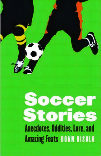Soccer Stories, De Donn Risolo. Editorial University Nebraska Press, Tapa Blanda En Inglés