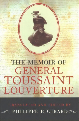 The Memoir Of General Toussaint Louverture, De Philippe R. Girard. Editorial Oxford University Press Inc, Tapa Blanda En Inglés