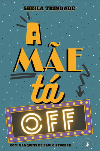 A mãe tá off, de Trindade, Sheila. Editorial Literare Books International Ltda, capa mole em português, 2021