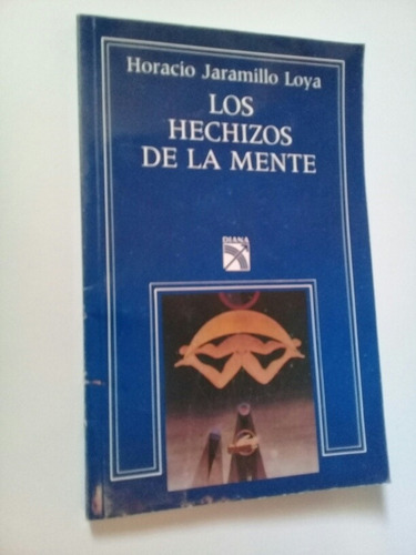 Los Hechizos De La Mente - Horacio Jaramillo Loya 1993