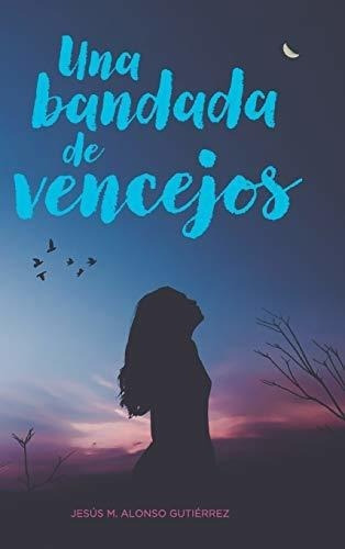 Una Bandada De Vencejos - Gutierrez, Jesus M..., de Gutiérrez, Jesús M Alo. Editorial Blurb en español