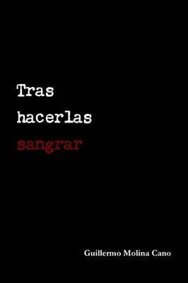 Libro Tras Hacerlas Sangrar - Guillermo Molina