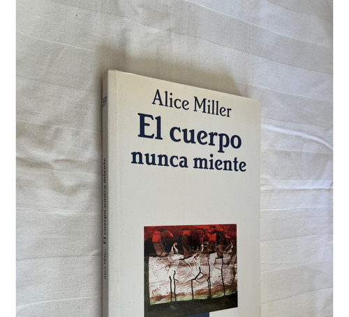 El Cuerpo Nunca Miente Alice Miller