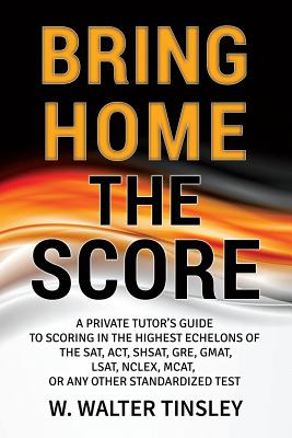 Libro Bring Home The Score: A Private Tutor's Guide To Sc...