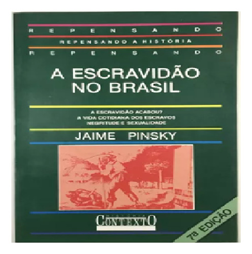 Escravidão No Brasil, De Jaime Pinsky - Editora Contexto Repensando A História
