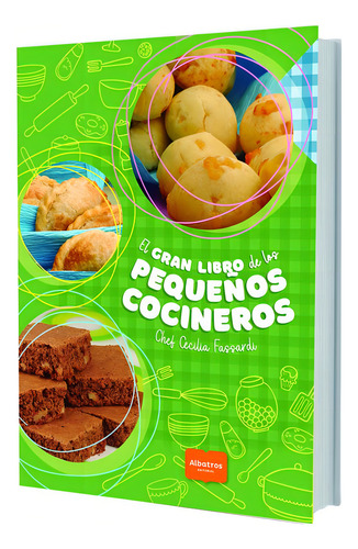 El gran libro de los pequeños cocineros, de Cecilia Fassardi. Editorial Albatros, tapa blanda en español, 2023