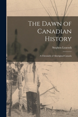 Libro The Dawn Of Canadian History: A Chronicle Of Aborig...