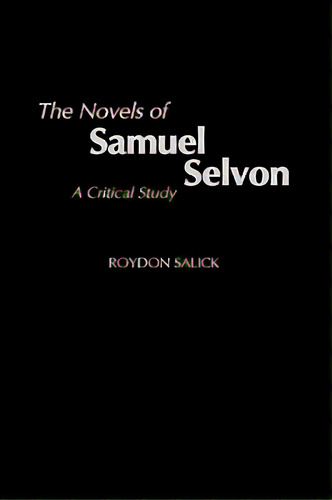 The Novels Of Samuel Selvon: A Critical Study, De Salick, Roydon. Editorial Praeger Frederick A, Tapa Dura En Inglés