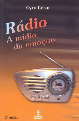 Rádio: a mídia da emoção, de César, Cyro. Editora Summus Editorial Ltda., capa mole em português, 2005