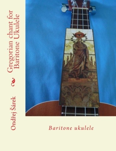 Gregorian Chant For Baritone Ukulele Baritone Ukulele