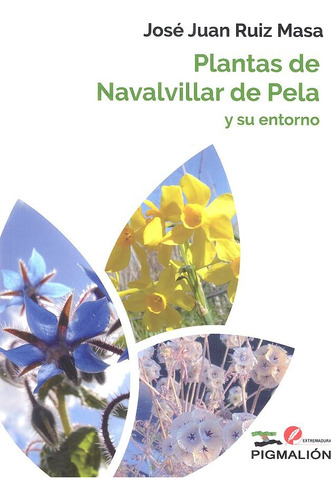 Plantas De Navalvillar De Pela Y Su Entorno - Ruiz Masa,jose