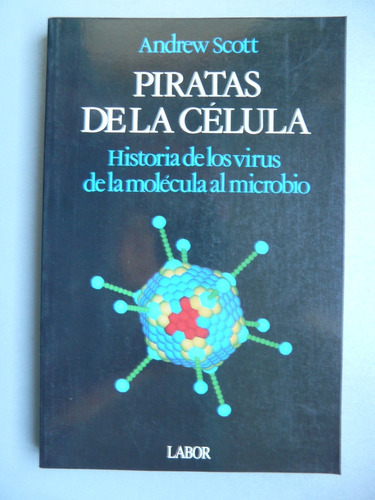 Piratas De La Célula - Historia De Los Virus De La Moléc 