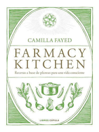 Farmacy Kitchen, De Fayed, Camilla. Editorial Libros Cúpula, Tapa Dura En Español