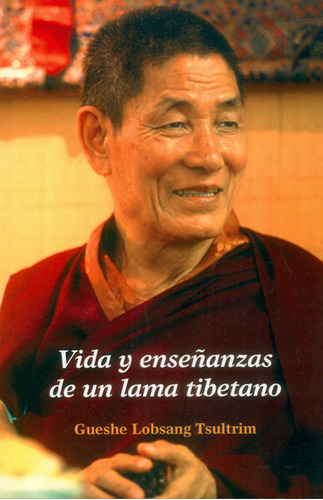 Vida Y Enseñanzas De Un Lama Tibetano, De Gueshe Lobsang Tsultrim. Editorial Ediciones Gaviota, Tapa Blanda, Edición 2008 En Español