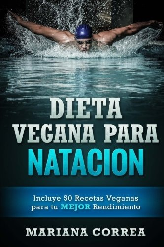 Libro : Dieta Vegana Para Natacion: Incluye 50 Recetas Ve...
