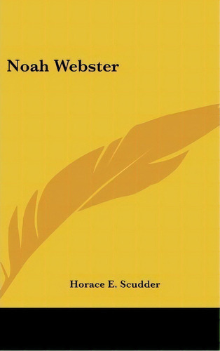 Noah Webster, De Horace E Scudder. Editorial Kessinger Publishing, Tapa Dura En Inglés