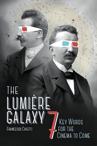 The Lumiere Galaxy, De Francesco Casetti. Editorial Columbia University Press, Tapa Blanda En Inglés