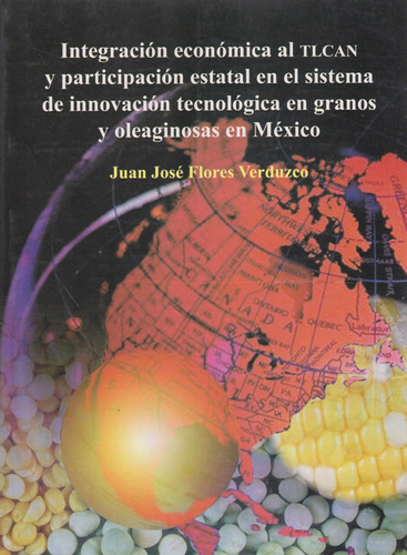 Libro: Integracion Economica Al Tlcan Y Participacion Estata