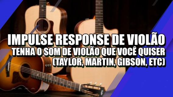 Impulse Response - Ir Violão Taylor Martin Gibson | Parcelamento sem juros