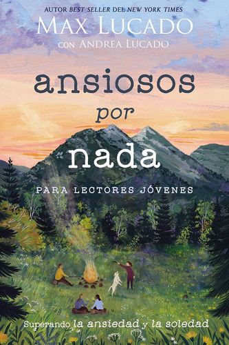 Ansiosos por nada: Superando la ansiedad y la soledad, de Lucado, Max. Editorial Grupo Nelson, tapa blanda en español, 2022