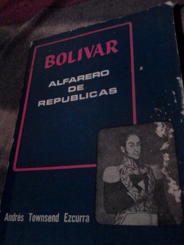 Bolívar Alfarero De Repúblicas Andrés Townsend Ezcurra