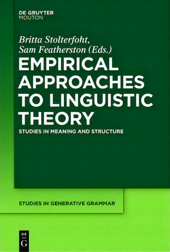 Empirical Approaches To Linguistic Theory : Studies In Meaning And Structure, De Britta Stolterfoht. Studies In Generative Grammar, Vol. 1. Editorial De Gruyter, Tapa Dura En Inglés