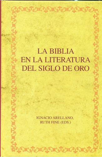 Biblia En La Literatura Del Siglo De Oro, La, De Arellano Ayuso, Ignacio. Editorial Iberoamericana, Tapa Blanda, Edición 1 En Español, 2010
