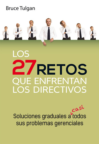 Los 27 Retos que Enfrentan los Directivos, de Tulgan, Bruce. Grupo Editorial Patria, tapa blanda en español, 2015